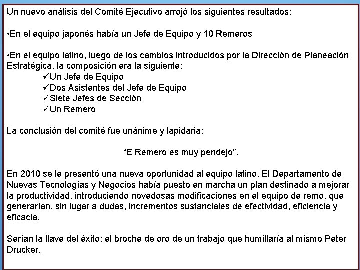 Un nuevo análisis del Comité Ejecutivo arrojó los siguientes resultados: • En el equipo