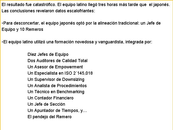 El resultado fue catastrófico. El equipo latino llegó tres horas más tarde que el