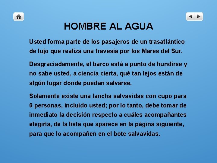 HOMBRE AL AGUA Usted forma parte de los pasajeros de un trasatlántico de lujo