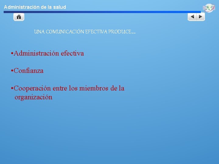 Administración de la salud UNA COMUNICACIÓN EFECTIVA PRODUCE. . • Administración efectiva • Confianza