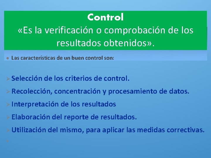 Control «Es la verificación o comprobación de los resultados obtenidos» . l Las características