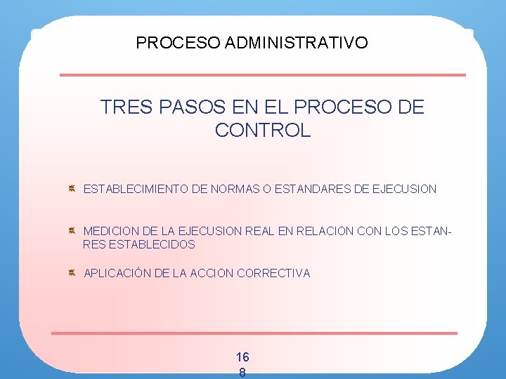 PROCESO ADMINISTRATIVO TRES PASOS EN EL PROCESO DE CONTROL ESTABLECIMIENTO DE NORMAS O ESTANDARES