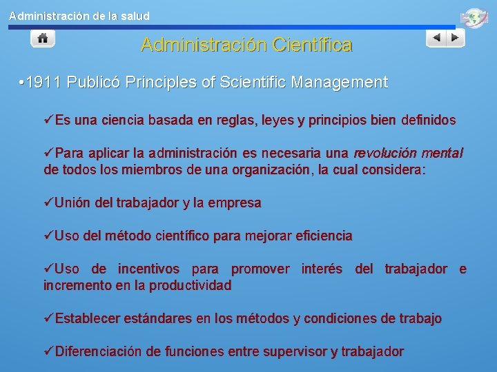 Administración de la salud Administración Científica • 1911 Publicó Principles of Scientific Management üEs