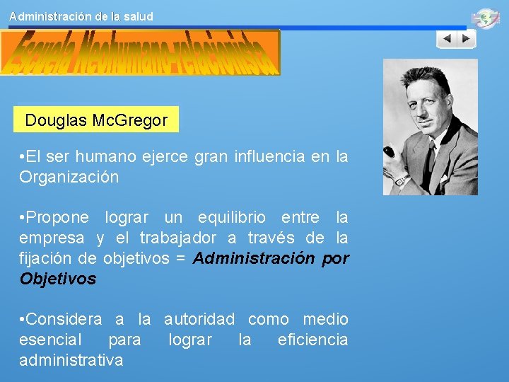 Administración de la salud Douglas Mc. Gregor • El ser humano ejerce gran influencia