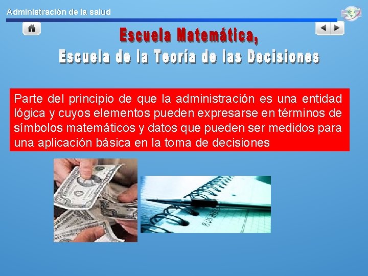 Administración de la salud Parte del principio de que la administración es una entidad