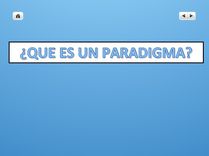 ¿QUE ES UN PARADIGMA? 