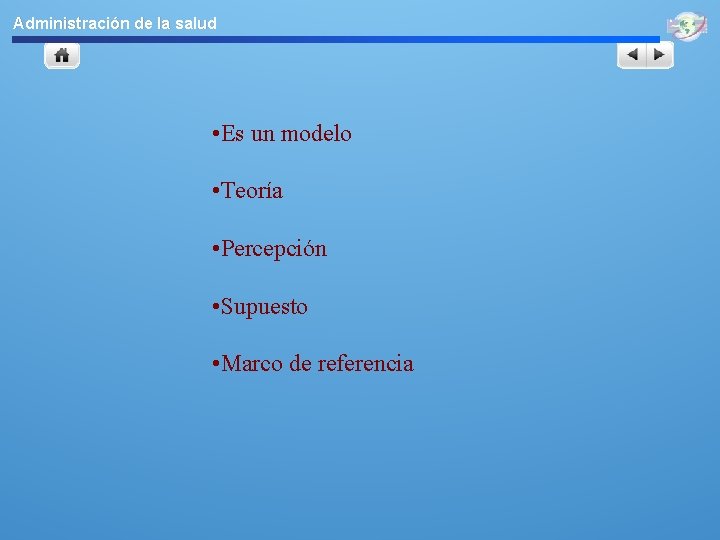 Administración de la salud • Es un modelo • Teoría • Percepción • Supuesto