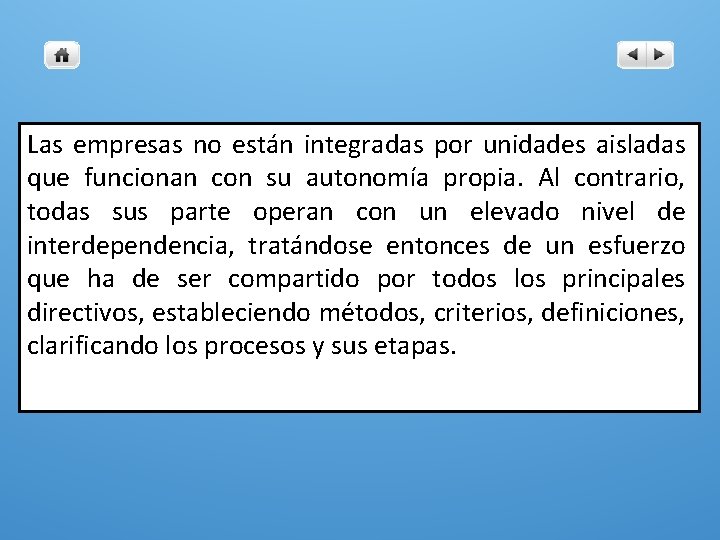 Las empresas no están integradas por unidades aisladas que funcionan con su autonomía propia.