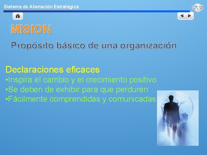 Sistema de Alienación Estratégica MISION Propósito básico de una organización Declaraciones eficaces • Inspira