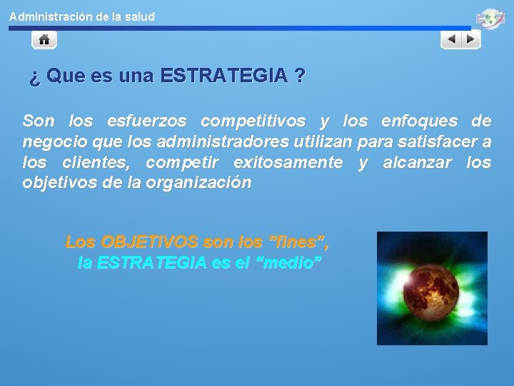 Administración de la salud ¿ Que es una ESTRATEGIA ? Son los esfuerzos competitivos