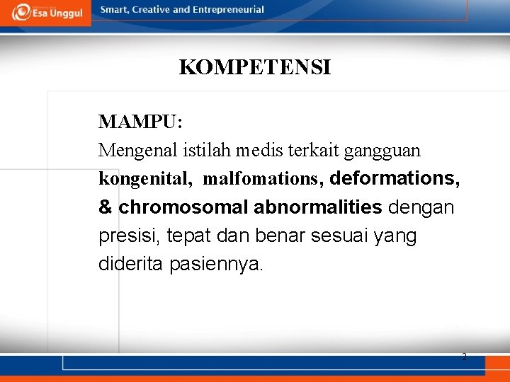 KOMPETENSI MAMPU: Mengenal istilah medis terkait gangguan kongenital, malfomations, deformations, & chromosomal abnormalities dengan