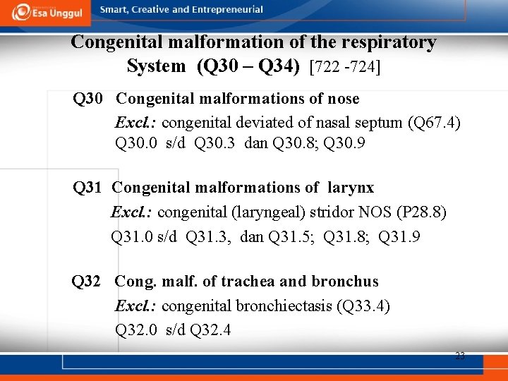 Congenital malformation of the respiratory System (Q 30 – Q 34) [722 -724] Q