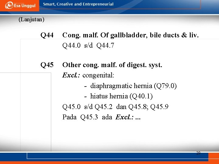 (Lanjutan) Q 44 Cong. malf. Of gallbladder, bile ducts & liv. Q 44. 0
