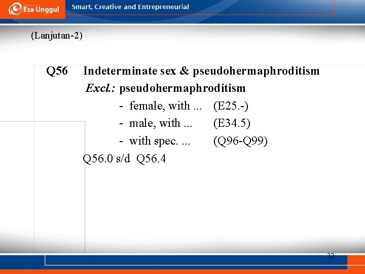 (Lanjutan-2) Q 56 Indeterminate sex & pseudohermaphroditism Excl. : pseudohermaphroditism - female, with. .