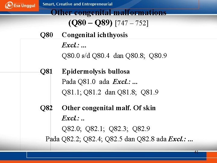 Other congenital malformations (Q 80 – Q 89) [747 – 752] Q 80 Congenital