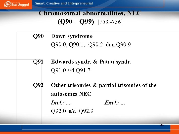 Chromosomal abnormalities, NEC (Q 90 – Q 99) [753 -756] Q 90 Down syndrome
