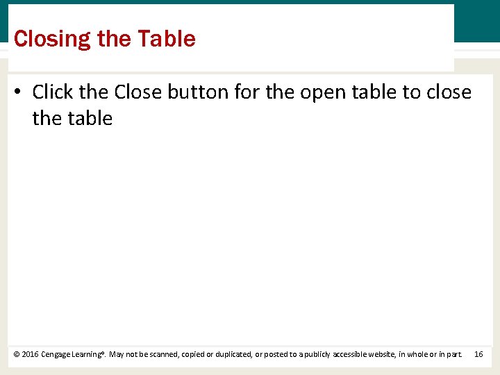 Closing the Table • Click the Close button for the open table to close