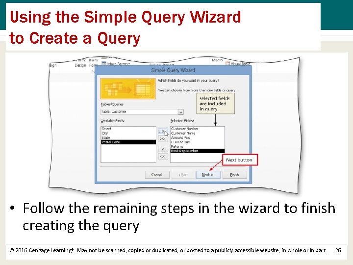 Using the Simple Query Wizard to Create a Query • Follow the remaining steps