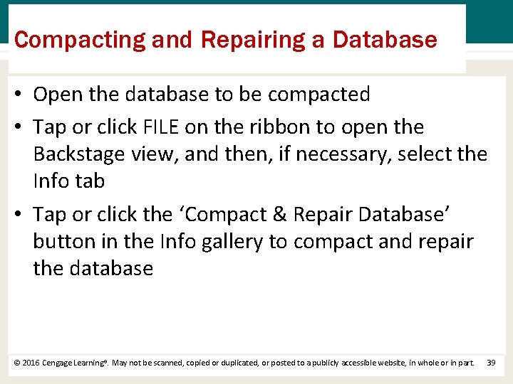 Compacting and Repairing a Database • Open the database to be compacted • Tap