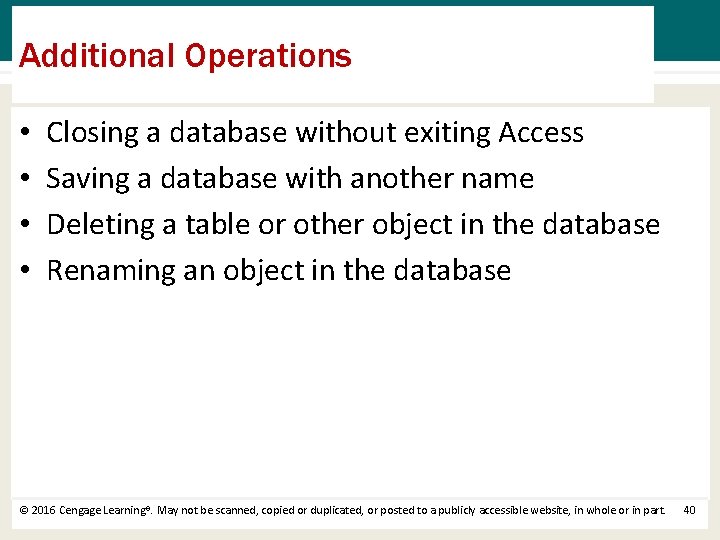 Additional Operations • • Closing a database without exiting Access Saving a database with