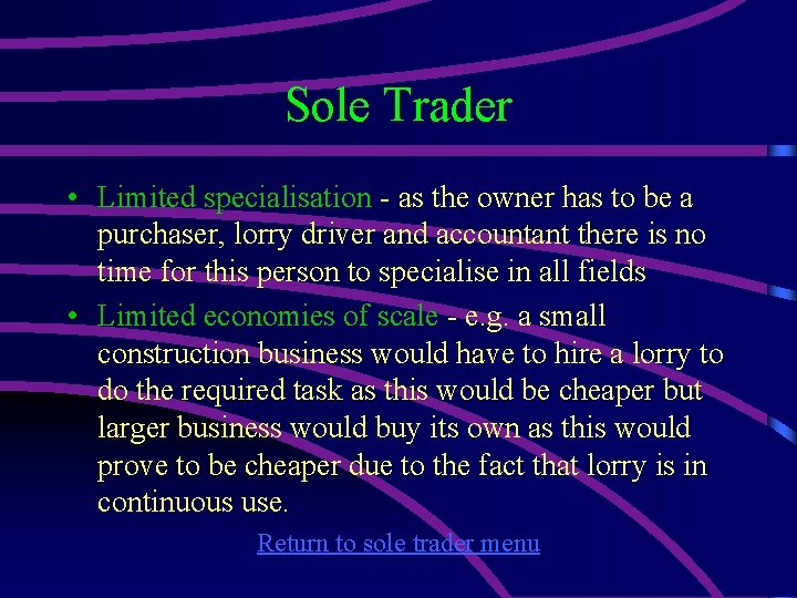 Sole Trader • Limited specialisation - as the owner has to be a purchaser,