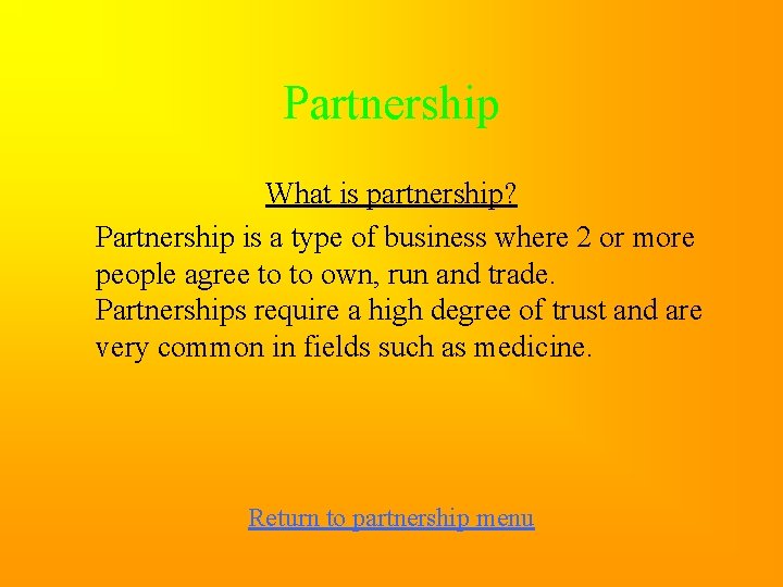 Partnership What is partnership? Partnership is a type of business where 2 or more