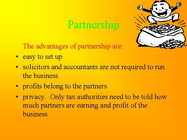 Partnership • • The advantages of partnership are: easy to set up solicitors and
