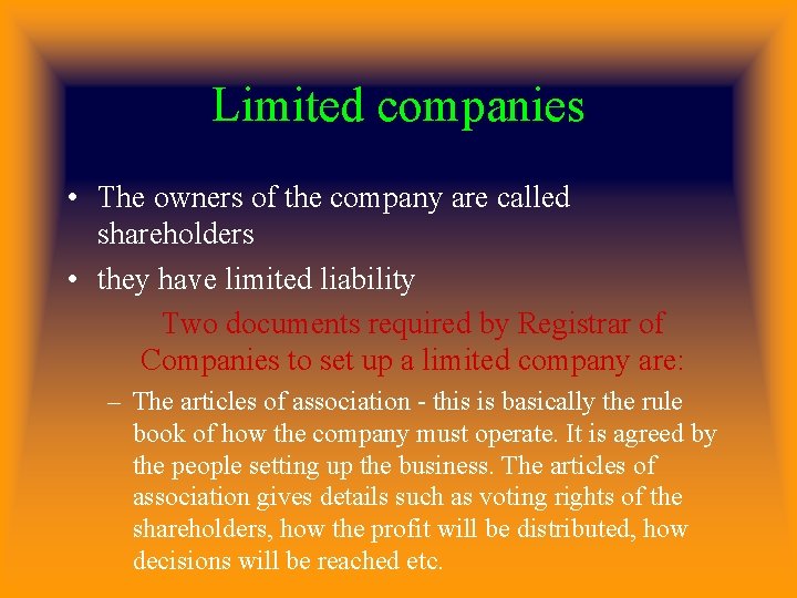 Limited companies • The owners of the company are called shareholders • they have