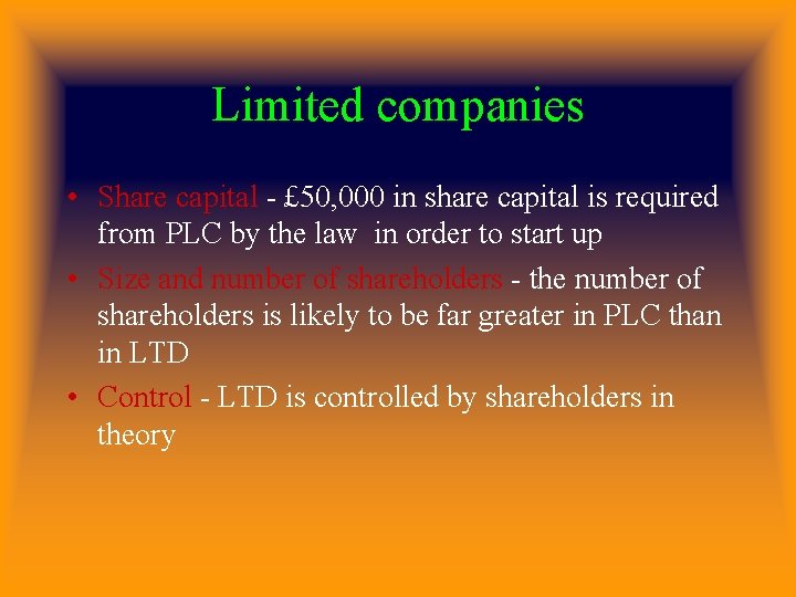 Limited companies • Share capital - £ 50, 000 in share capital is required