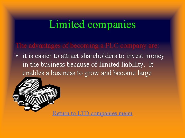 Limited companies The advantages of becoming a PLC company are: • it is easier