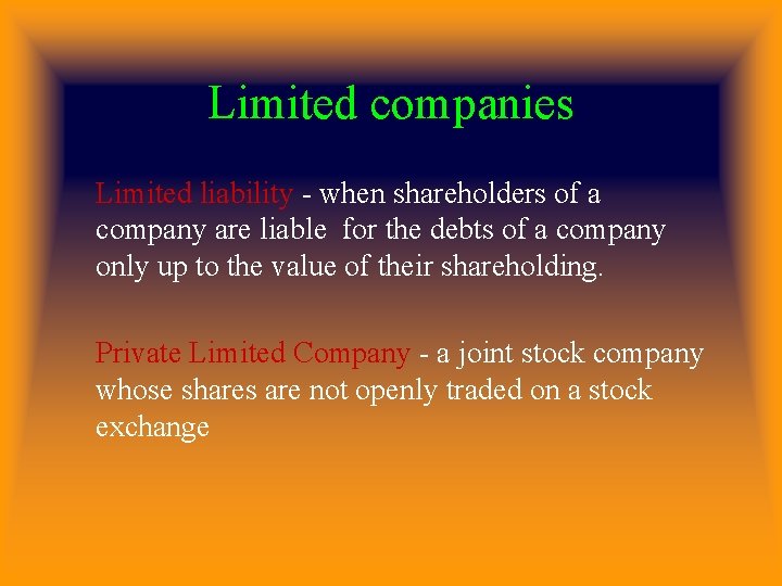 Limited companies Limited liability - when shareholders of a company are liable for the
