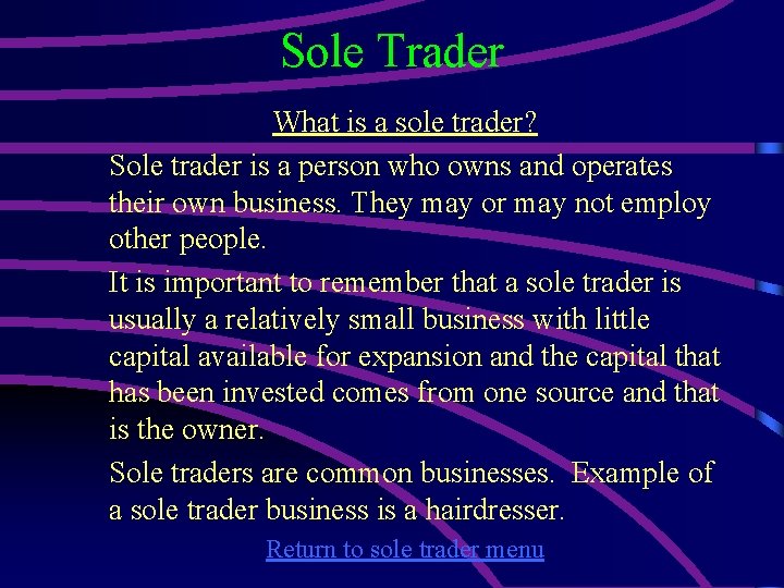 Sole Trader What is a sole trader? Sole trader is a person who owns