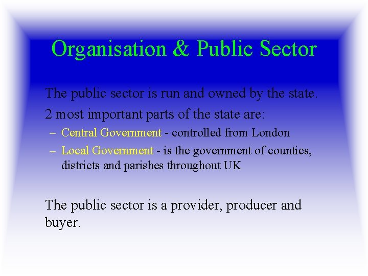 Organisation & Public Sector The public sector is run and owned by the state.
