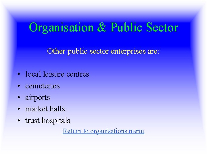 Organisation & Public Sector Other public sector enterprises are: • • • local leisure