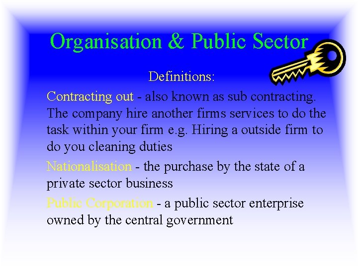 Organisation & Public Sector Definitions: Contracting out - also known as sub contracting. The
