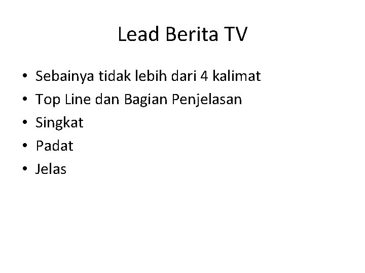 Lead Berita TV • • • Sebainya tidak lebih dari 4 kalimat Top Line