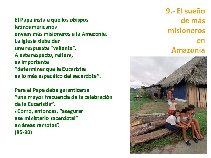 El Papa insta a que los obispos latinoamericanos envíen más misioneros a la Amazonia.