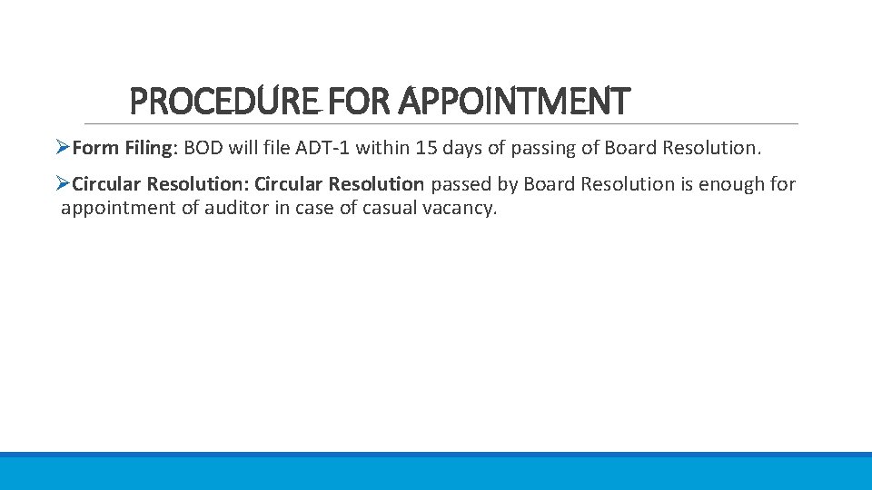 PROCEDURE FOR APPOINTMENT ØForm Filing: BOD will file ADT-1 within 15 days of passing