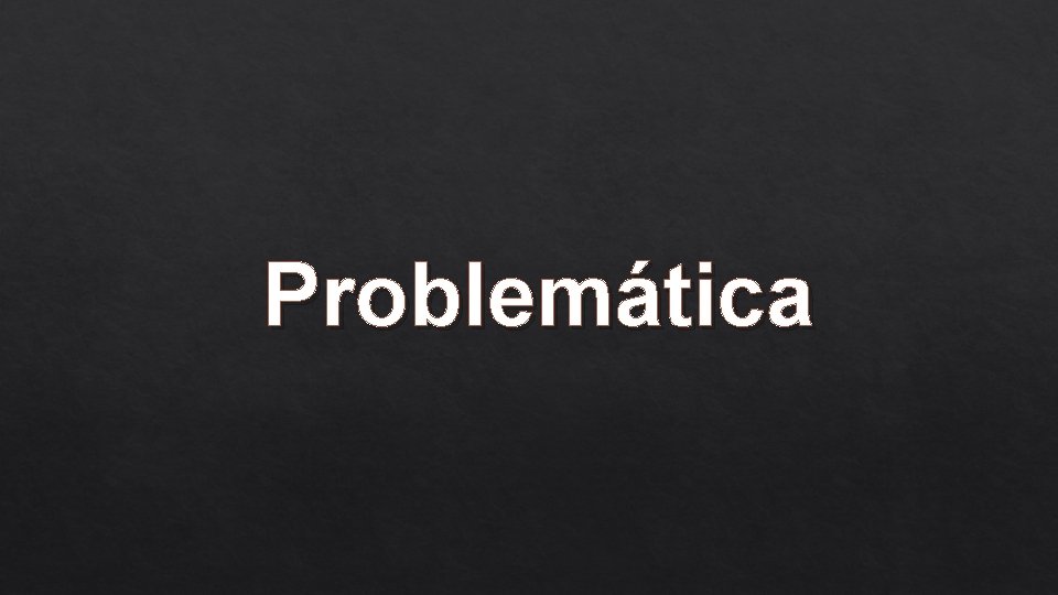 Problemática 