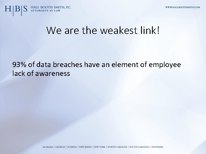 We are the weakest link! 93% of data breaches have an element of employee