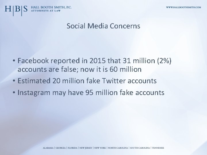 Social Media Concerns • Facebook reported in 2015 that 31 million (2%) accounts are