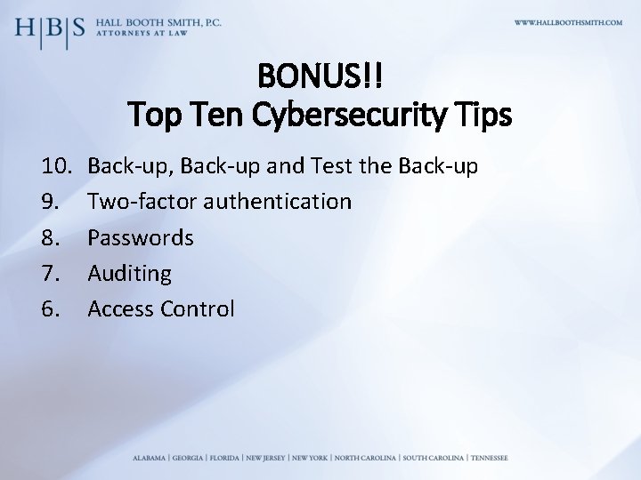 BONUS!! Top Ten Cybersecurity Tips 10. 9. 8. 7. 6. Back-up, Back-up and Test