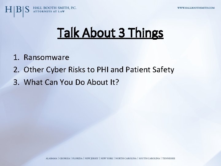 Talk About 3 Things 1. Ransomware 2. Other Cyber Risks to PHI and Patient