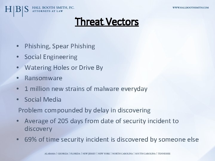 Threat Vectors • Phishing, Spear Phishing • Social Engineering • Watering Holes or Drive