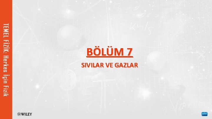 BÖLÜM 7 SIVILAR VE GAZLAR 