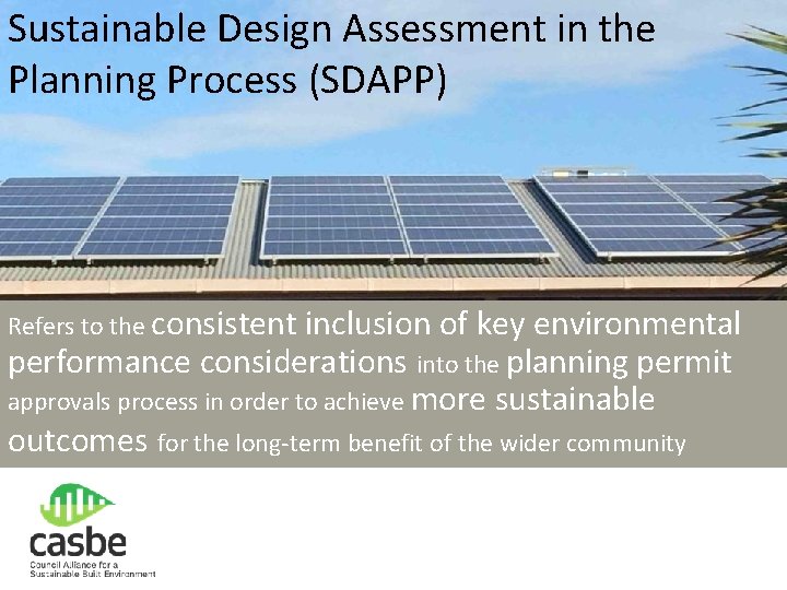 Sustainable Design Assessment in the Planning Process (SDAPP) Refers to the consistent inclusion of