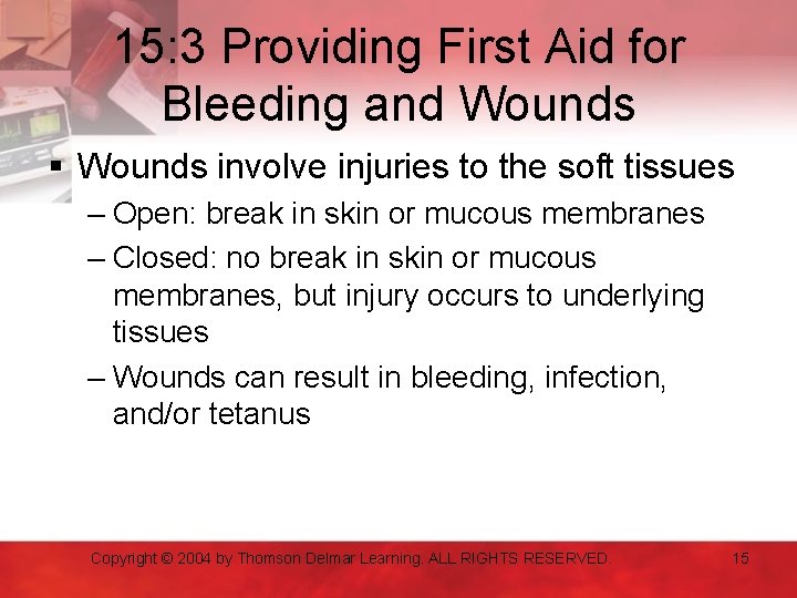 15: 3 Providing First Aid for Bleeding and Wounds § Wounds involve injuries to