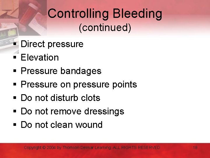 Controlling Bleeding (continued) § § § § Direct pressure Elevation Pressure bandages Pressure on