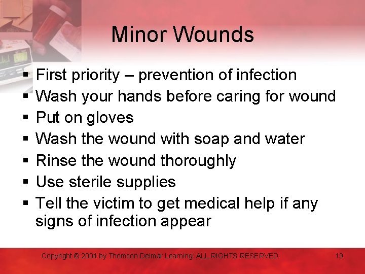 Minor Wounds § § § § First priority – prevention of infection Wash your