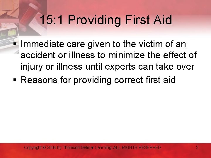 15: 1 Providing First Aid § Immediate care given to the victim of an